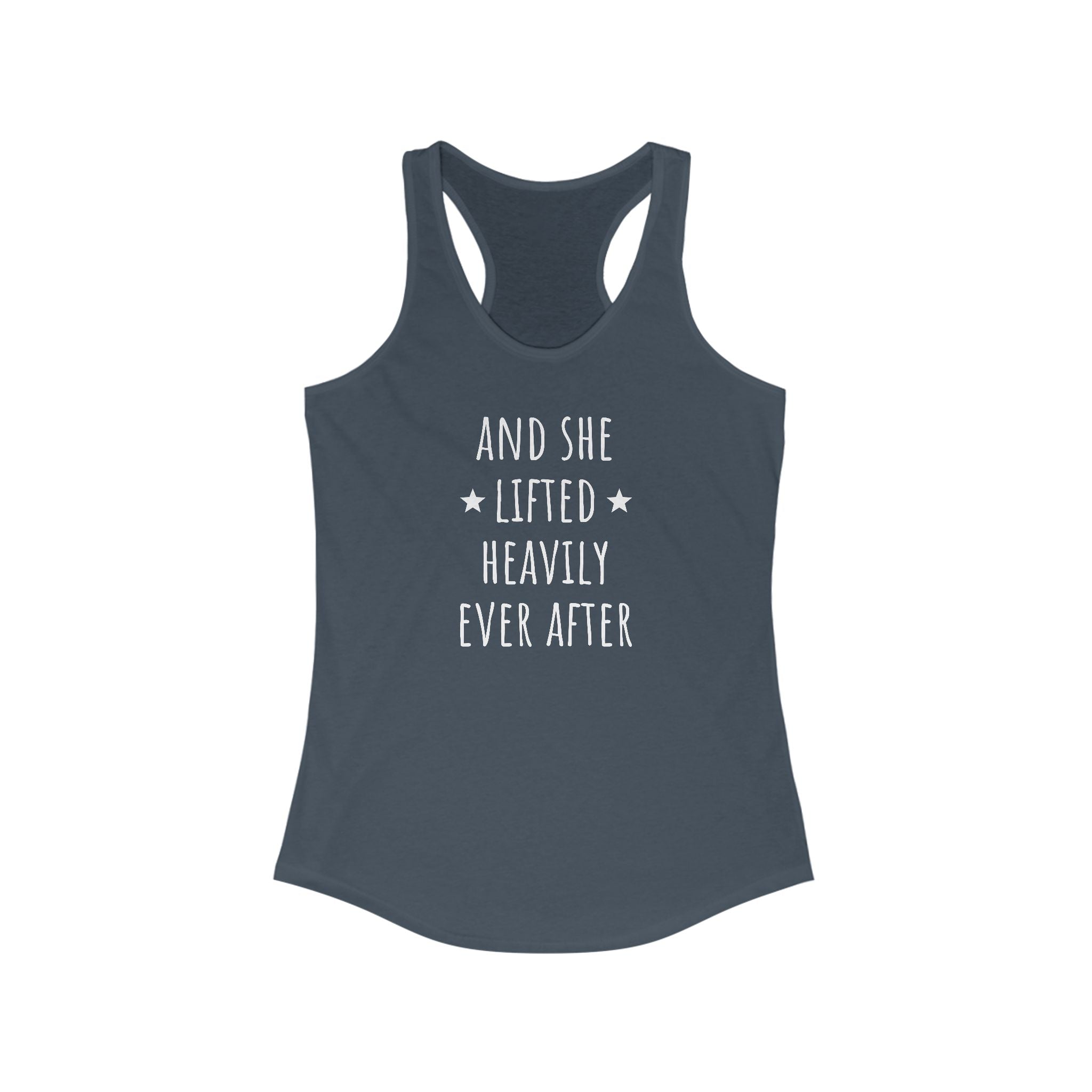 And She Lifted Heavily Ever After - Racerback Tank