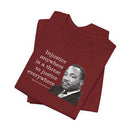 Injustice Anywhere Is a Threat to Justice Everywhere - T-Shirt