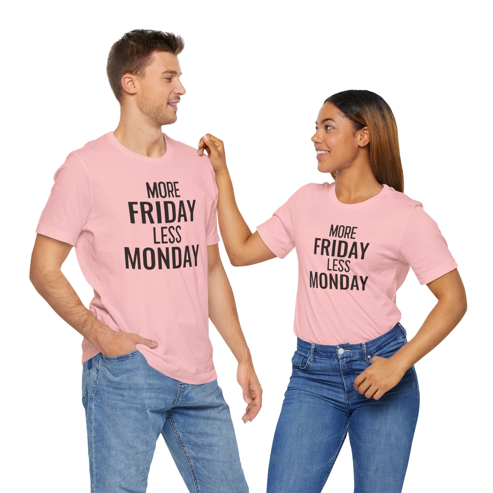 More Friday Less Monday - T-Shirt