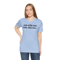 Jag Gör Vad Fan Jag Vill - T-Shirt