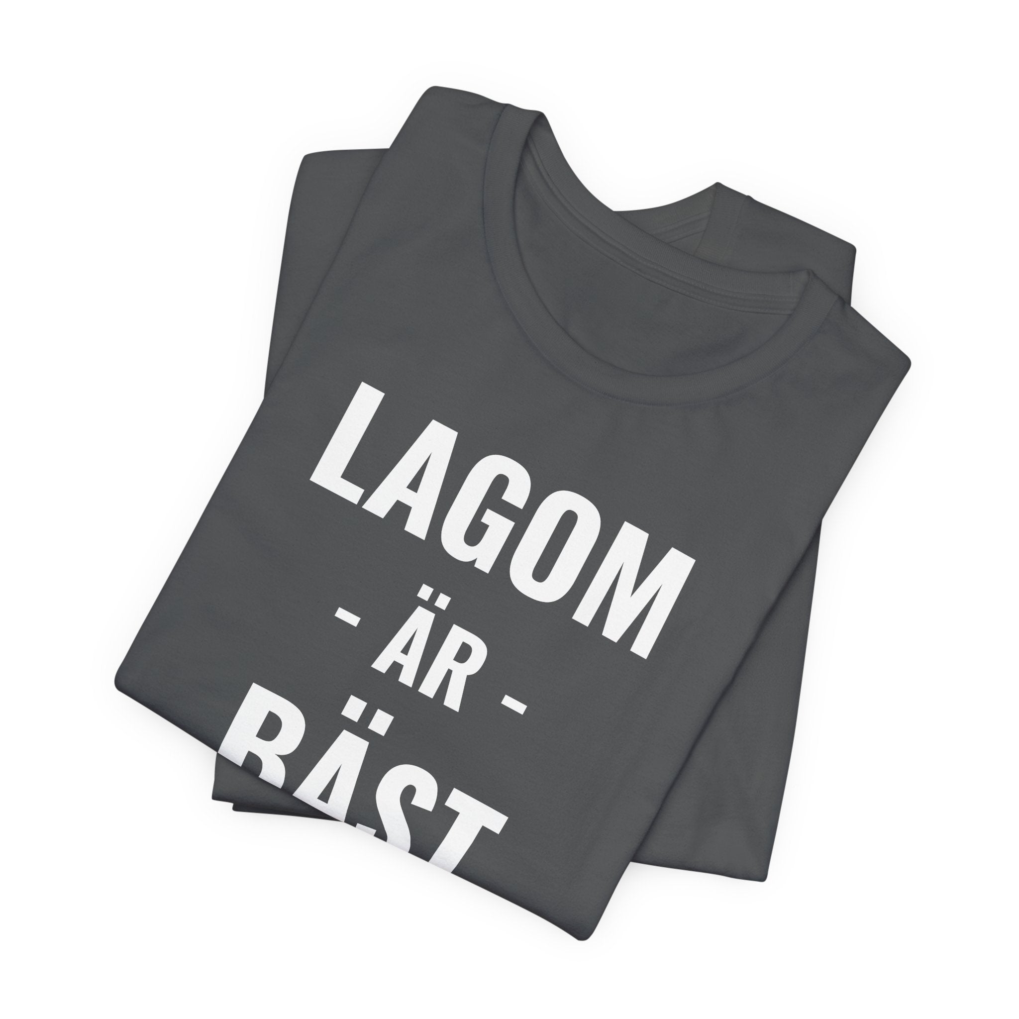 Lagom Är Bäst - T-Shirt