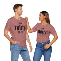 Talk Thirty to Me - T-Shirt