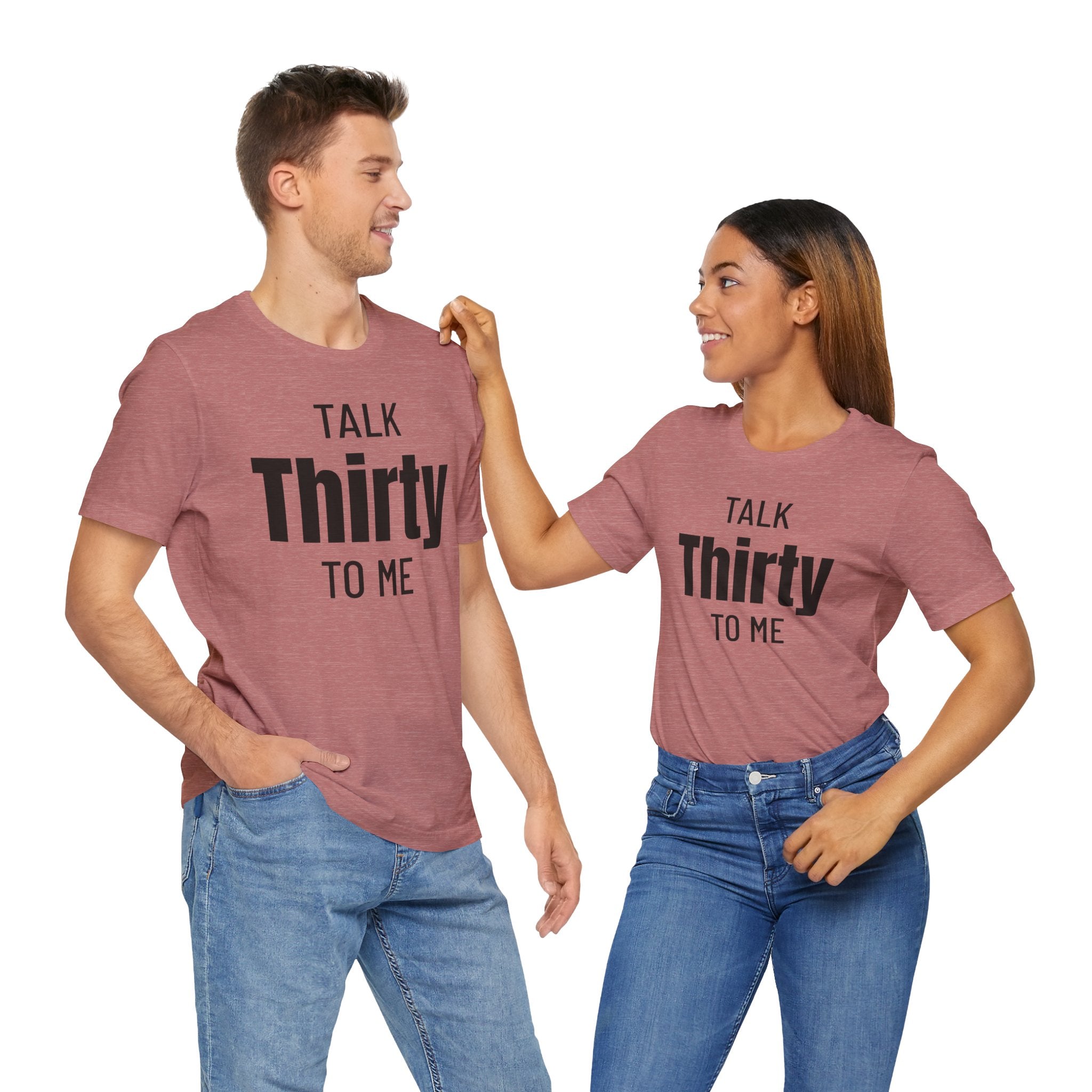 Talk Thirty to Me - T-Shirt