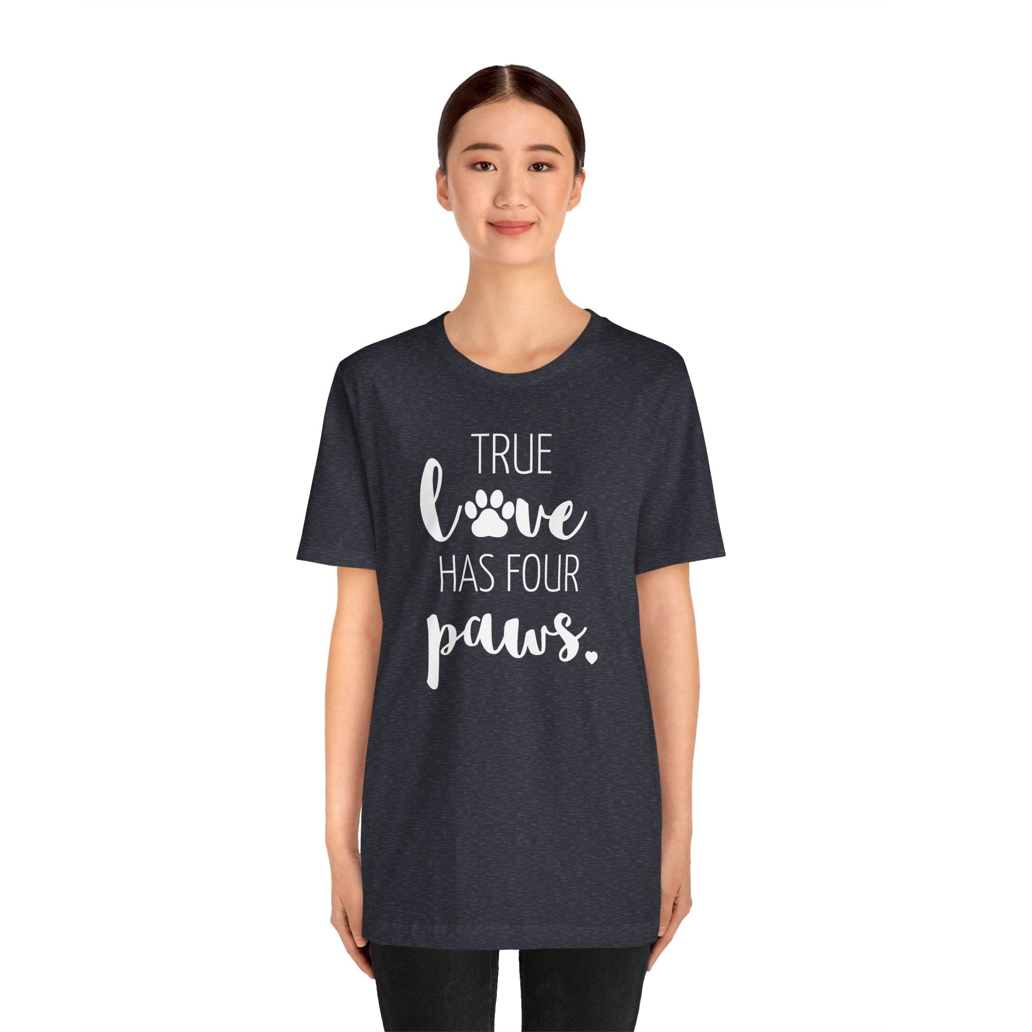 True Love Has Four Paws - T-Shirt