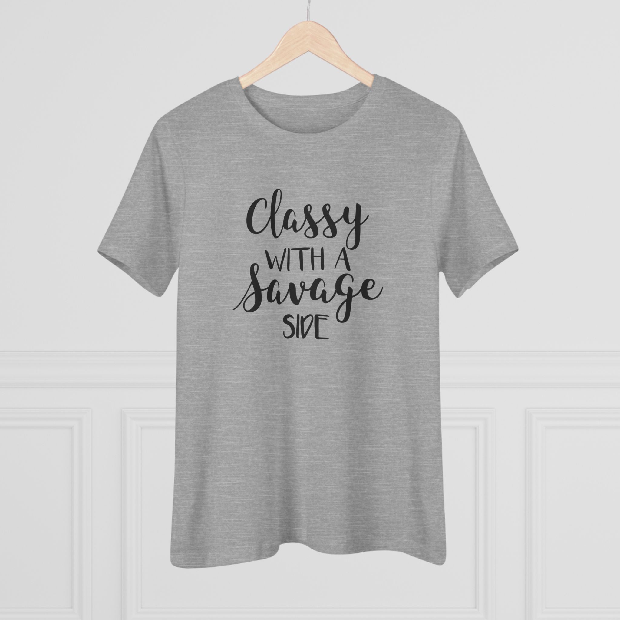 Classy with a Savage Side - T-Shirt
