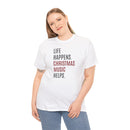 Life Happens, Christmas Music Helps - T-Shirt