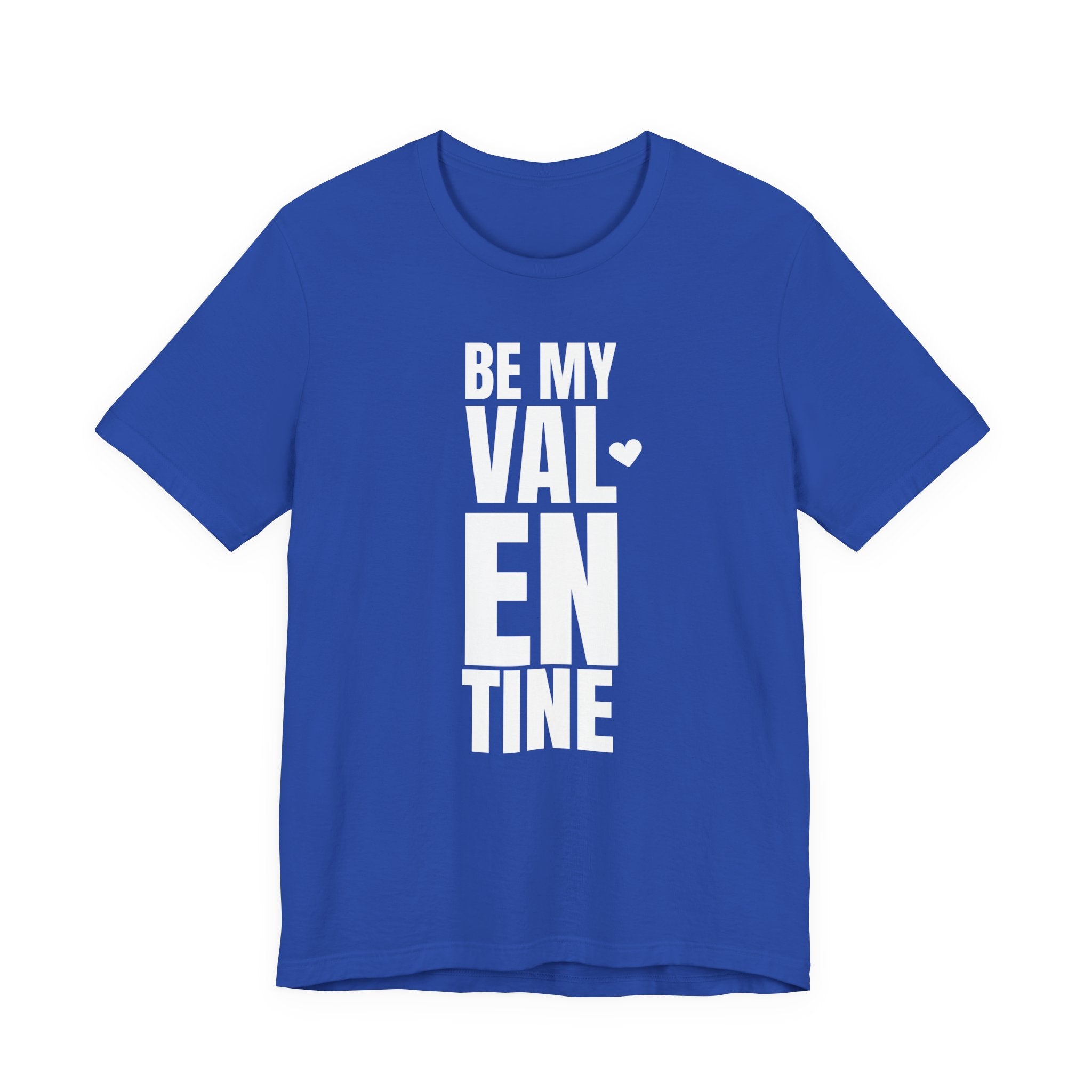 Be My Valentine - T-Shirt