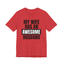 My Wife Has an Awesome Husband - T-Shirt