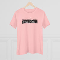 My Husband's Wife Is Awesome - T-Shirt