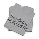 Nevertheless, She Persisted - T-Shirt