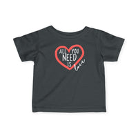 All You Need Is Love - Infant T-Shirt