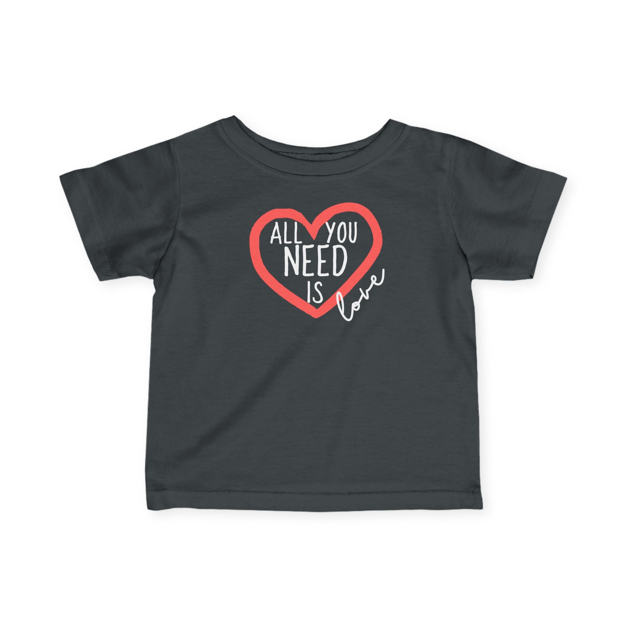 All You Need Is Love - Infant T-Shirt