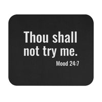 Thou Shall Not Try Me - Mouse Pad