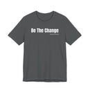 Be The Change - T-Shirt