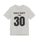 Holy $#!T I'm 30 - T-Shirt