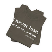 I Never Lose, I Either Win or Learn - T-Shirt
