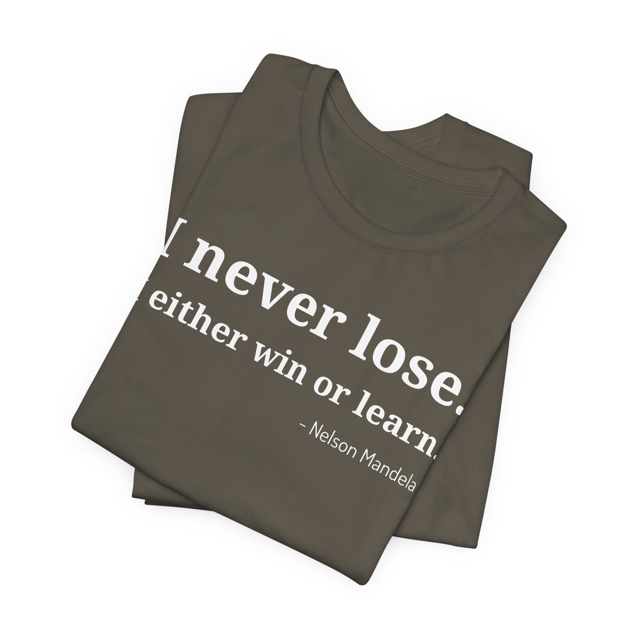 I Never Lose, I Either Win or Learn - T-Shirt