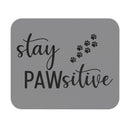 Stay Pawsitive - Mouse Pad