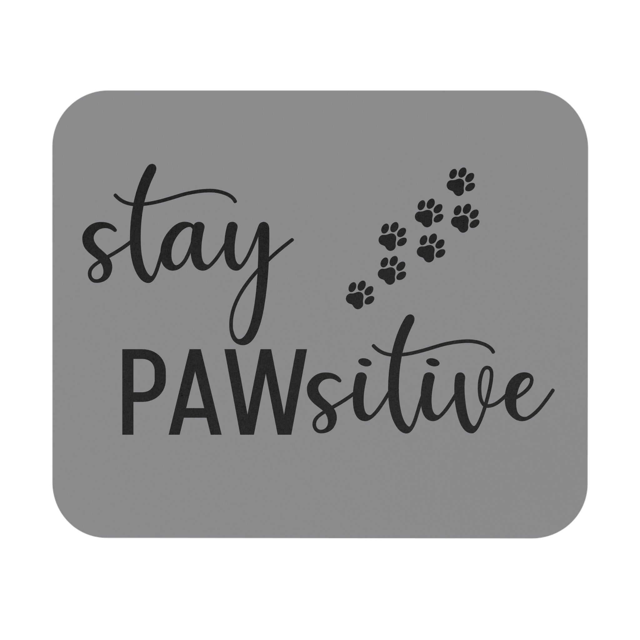 Stay Pawsitive - Mouse Pad