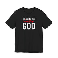I'm Just Out Here Trusting God - T-Shirt