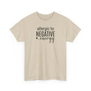 Allergic to Negative Energy - T-Shirt