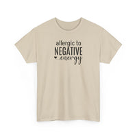 Allergic to Negative Energy - T-Shirt