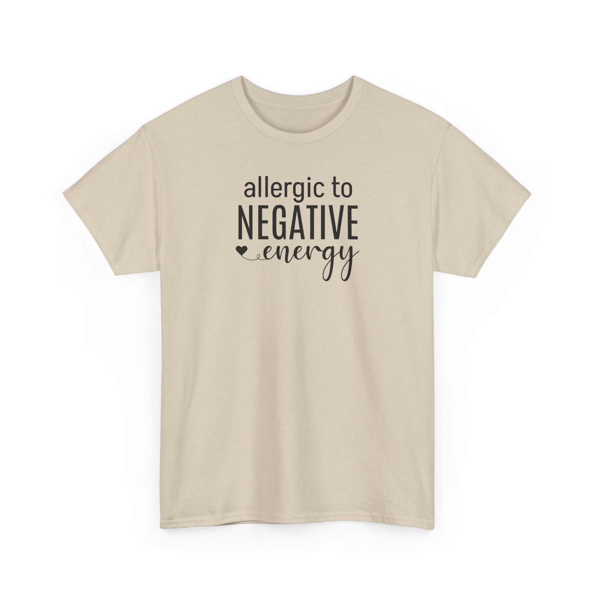 Allergic to Negative Energy - T-Shirt