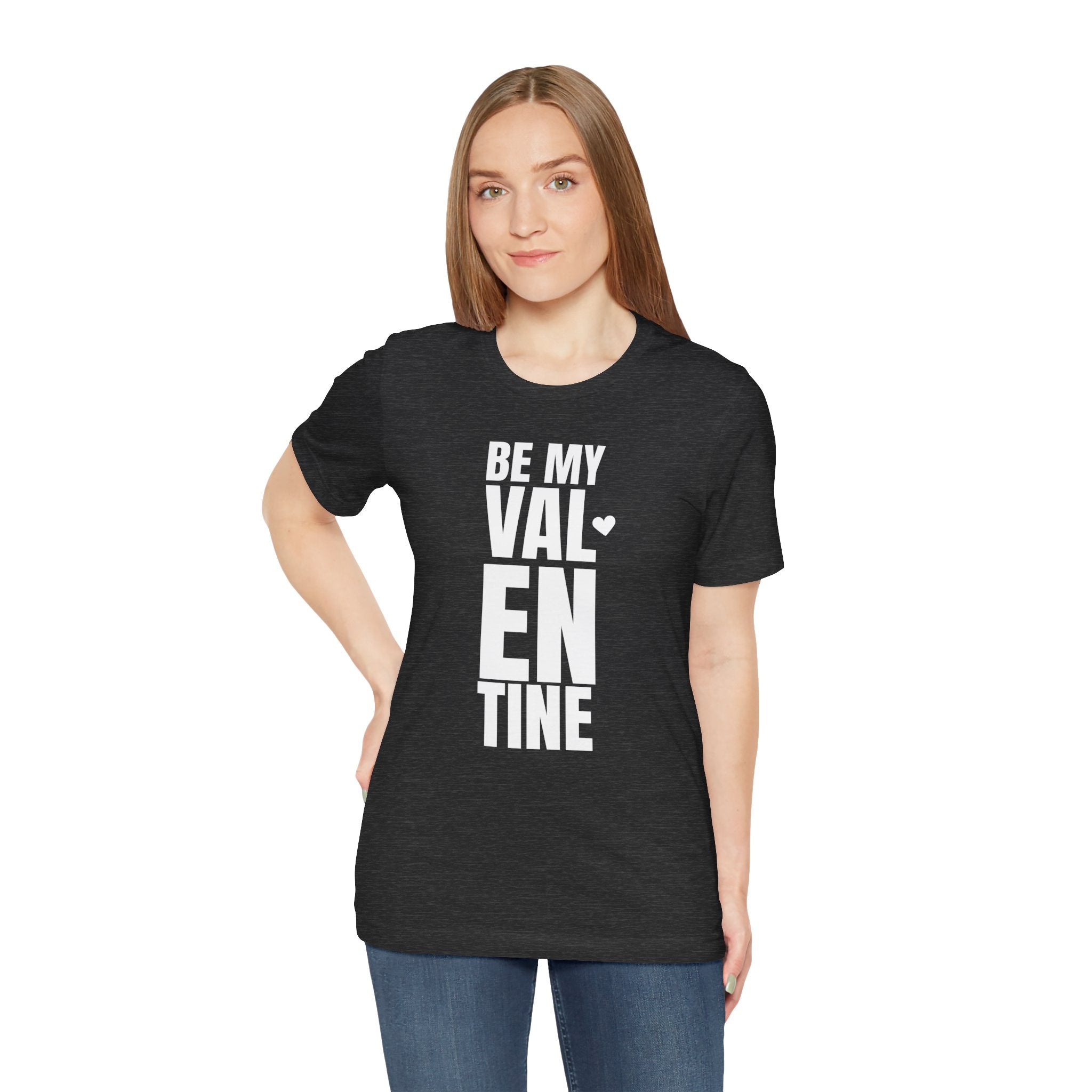 Be My Valentine - T-Shirt