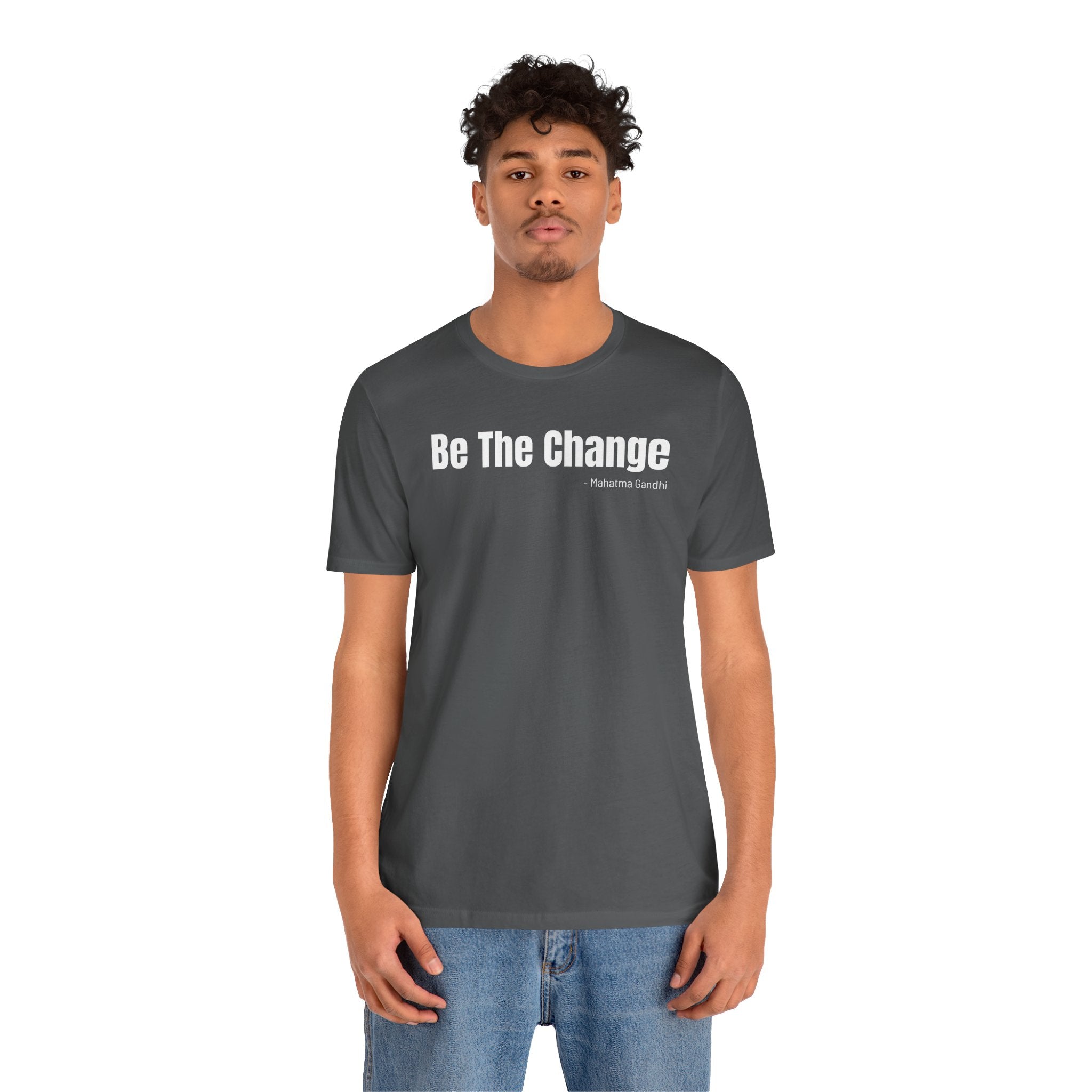 Be The Change - T-Shirt