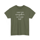 I Haven't Been Everywhere but It's on My List - T-Shirt