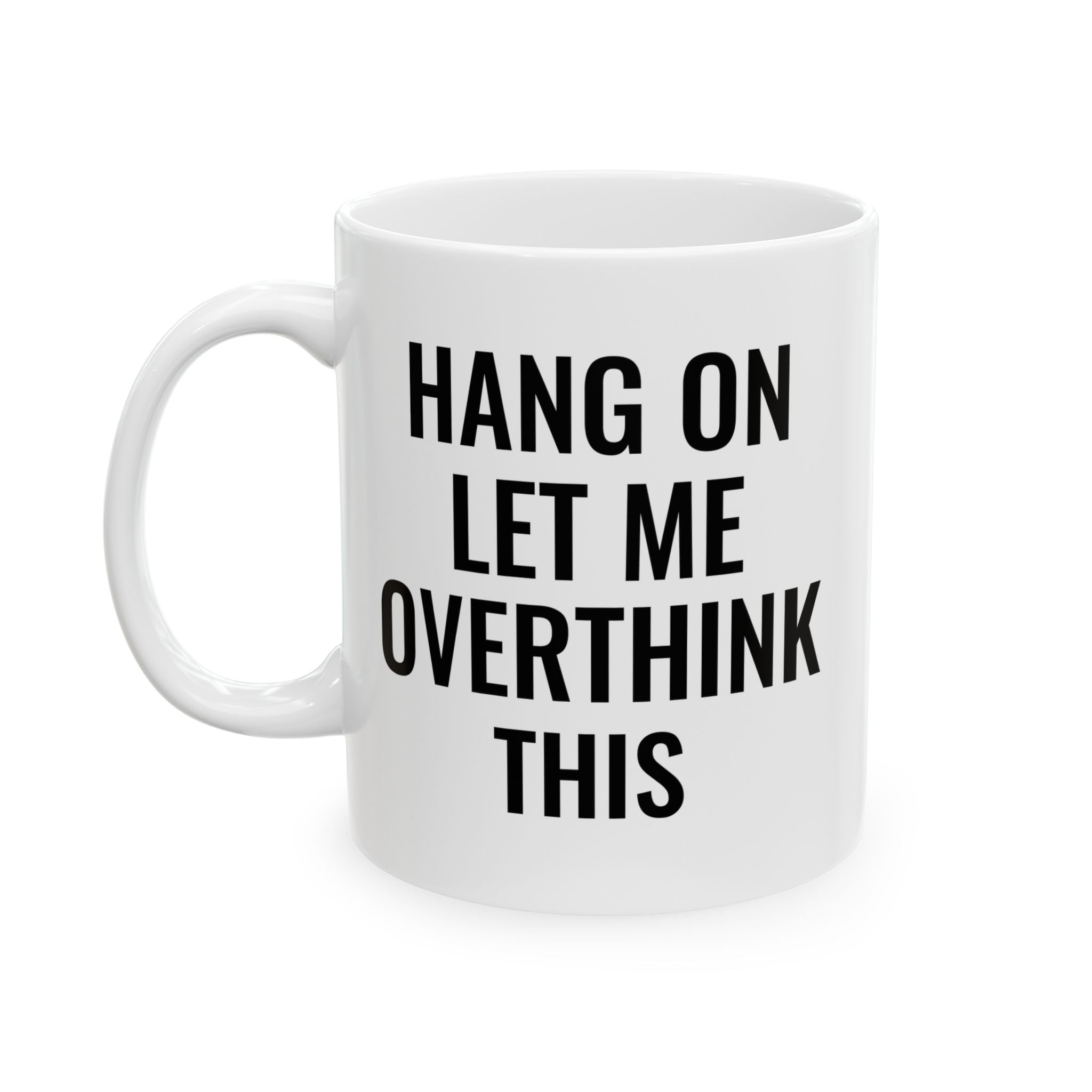 Hang On Let Me Overthink This - Mug