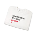 Drink Hot Cocoa, Read Books, Be Merry - Sweatshirt
