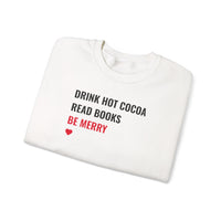 Drink Hot Cocoa, Read Books, Be Merry - Sweatshirt