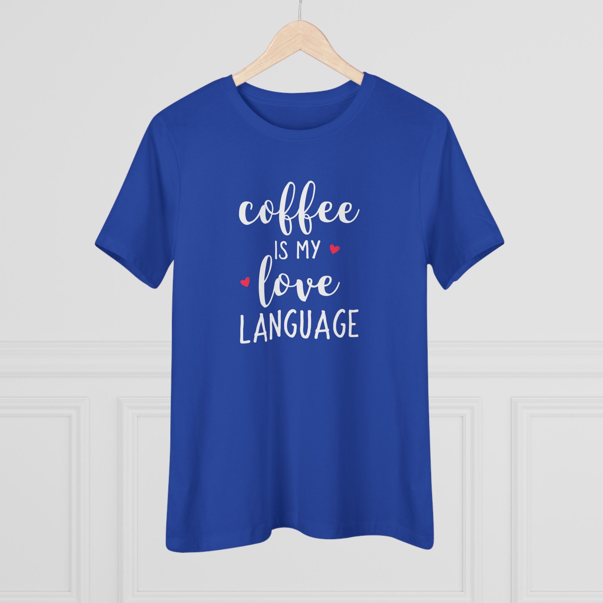 Coffee Is My Love Language - T-Shirt
