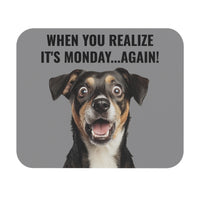 When You Realize It's Monday...Again - Mouse Pad
