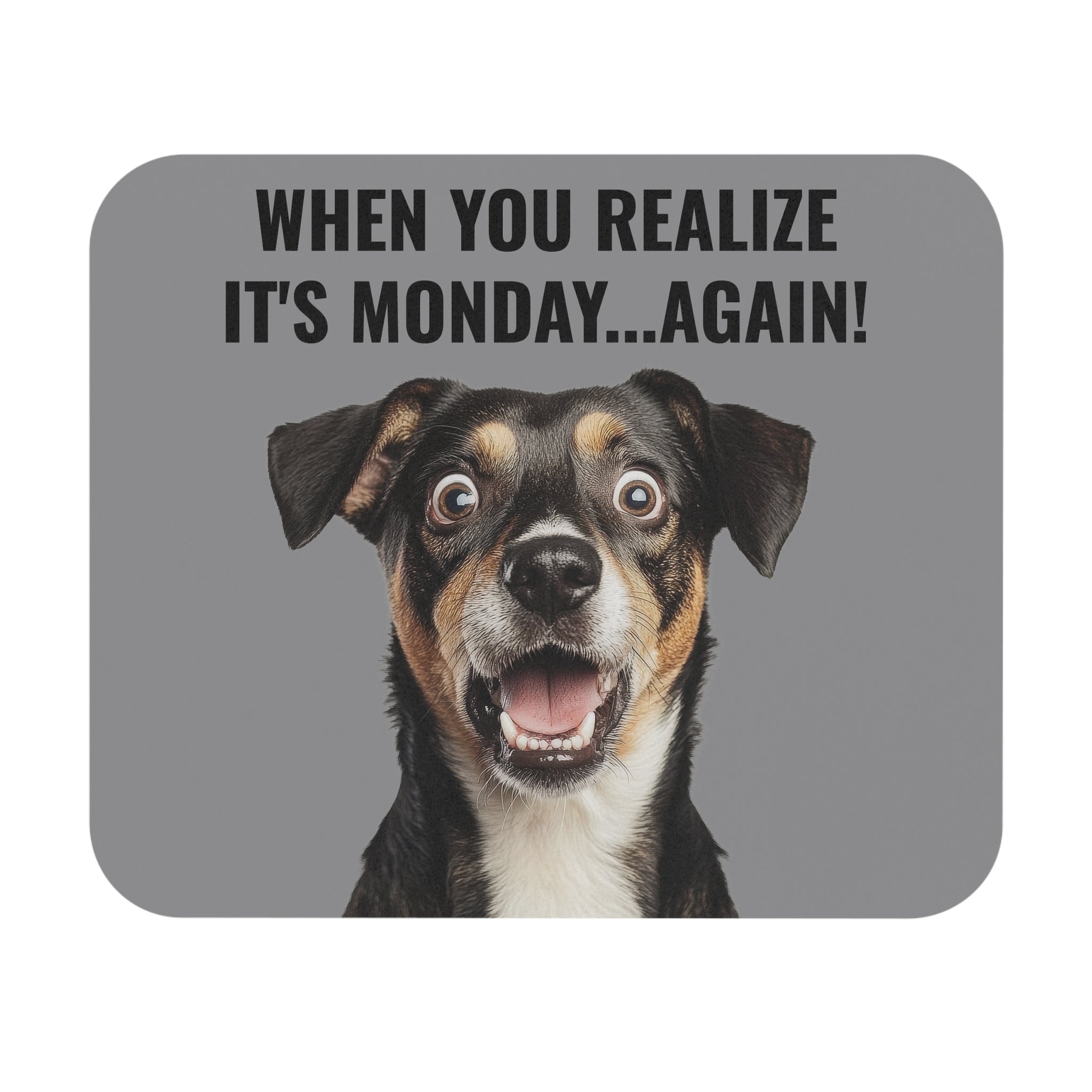 When You Realize It's Monday...Again - Mouse Pad