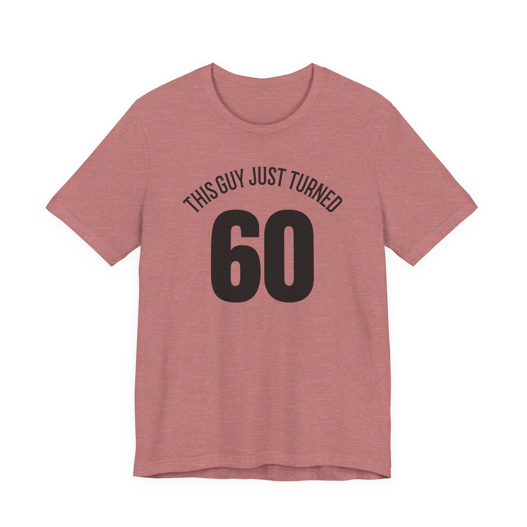 This Guy Just Turned 60 - T-Shirt