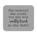 She Believed - Mouse Pad