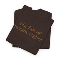 Big Fan of Human Rights - T-Shirt