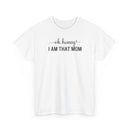 I Am That Mom - T-Shirt