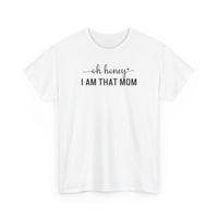 I Am That Mom - T-Shirt