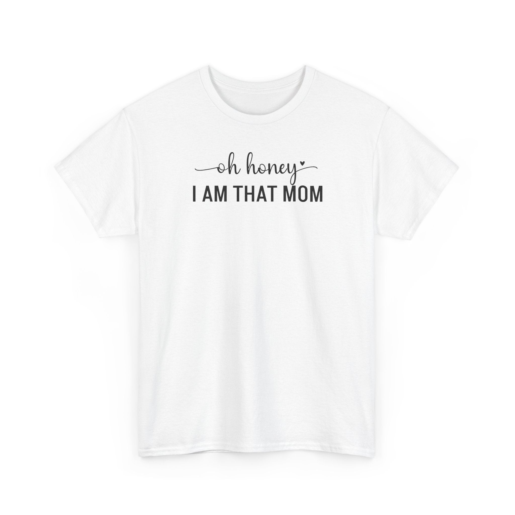 I Am That Mom - T-Shirt