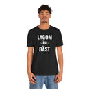Lagom Är Bäst - T-Shirt