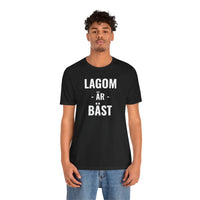 Lagom Är Bäst - T-Shirt