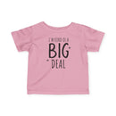 I'm Kind of a Big Deal - Infant T-Shirt