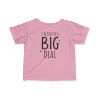 I'm Kind of a Big Deal - Infant T-Shirt