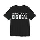 I'm Kind Of A Big Deal - T-Shirt
