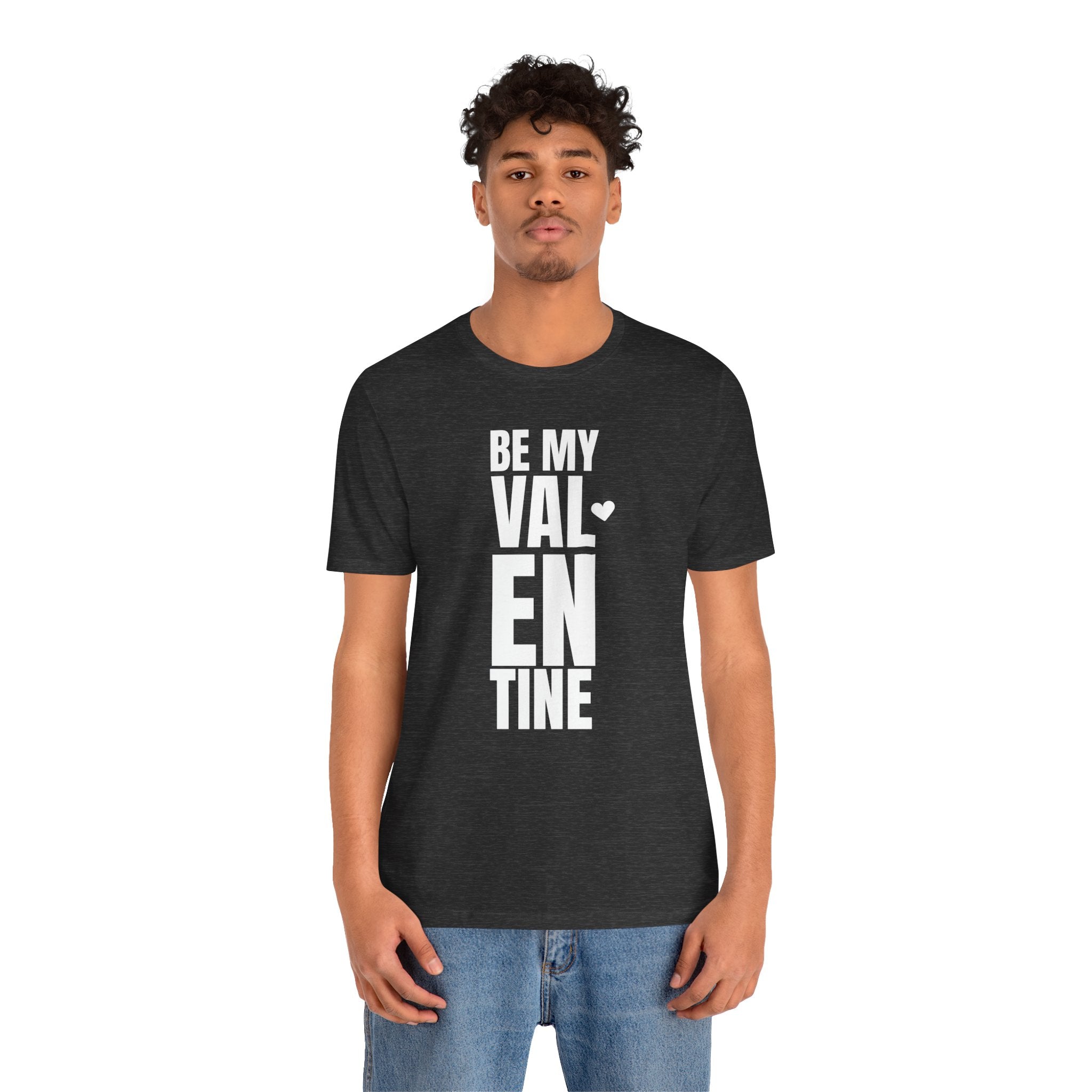 Be My Valentine - T-Shirt