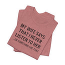 My Wife Says That I Never Listen - T-Shirt