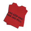 Jag Gör Vad Fan Jag Vill - T-Shirt